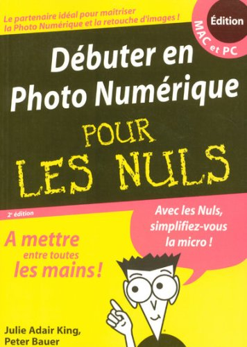 Débuter en photo numérique pour les nuls : édition Mac et PC