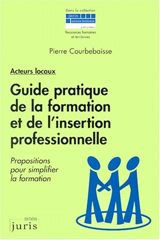 Acteurs locaux : guide pratique de la formation et de l'insertion professionnelle