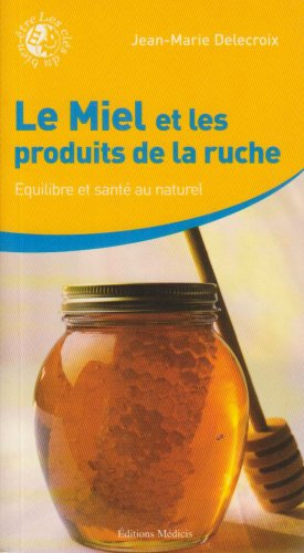 Le miel et les produits de la ruche : équilibre et santé au naturel