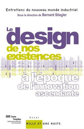 Le design de nos existences : à l'époque de l'innovation ascendante