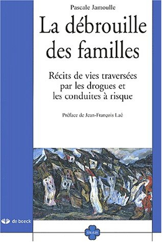 La débrouille des familles : récits de vies traversées par les drogues et les conduites à risque