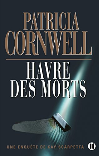 Une enquête de Kay Scarpetta. Havre des morts