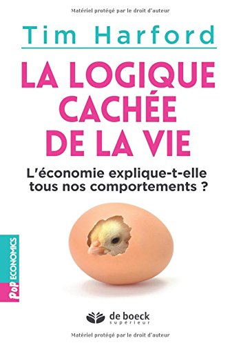 La logique cachée de la vie : l'économie explique-t-elle tous nos comportements ?