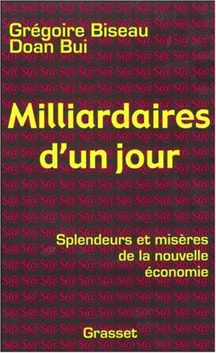 Milliardaires d'un jour : splendeurs et misères de la nouvelle économie