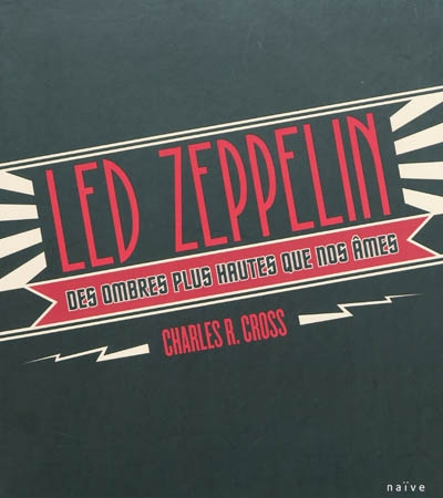 Led Zeppelin : des ombres plus hautes que nos âmes : les albums, les concerts, les objets cultes et 