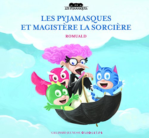 Les Pyjamasques. Vol. 16. Les Pyjamasques et Magistère la sorcière