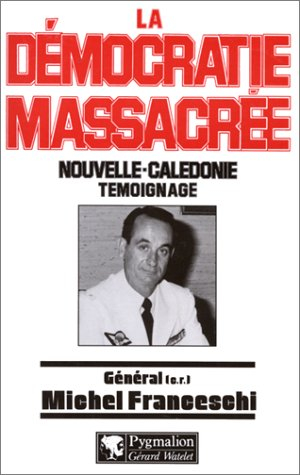 La démocratie massacrée : Nouvelle-Calédonie, témoignage
