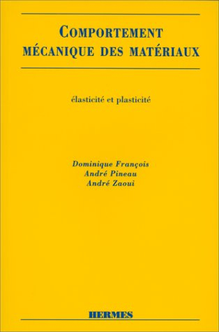 Comportement mécanique des matériaux. Vol. 1. Elasticité et plasticité