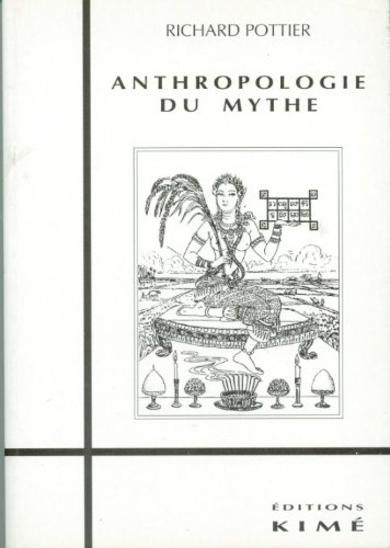 Anthropologie du mythe. Essai d'anthropologie du mythe