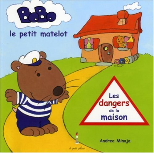 Bobo, le petit matelot. Vol. 1. Les dangers de la maison