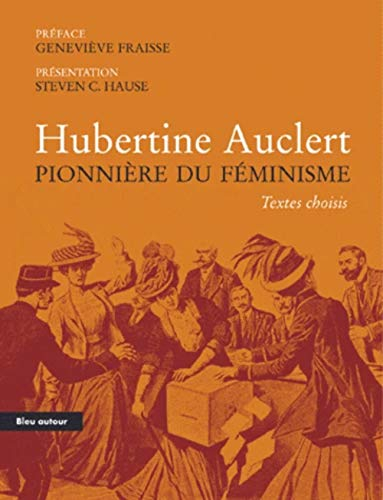 Hubertine Auclert pionnière du féminisme : textes choisis : essai