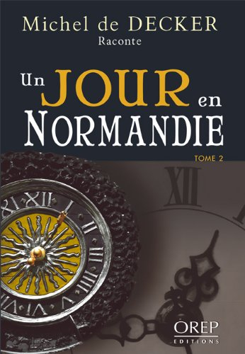 Michel de Decker raconte un jour en Normandie. Vol. 2