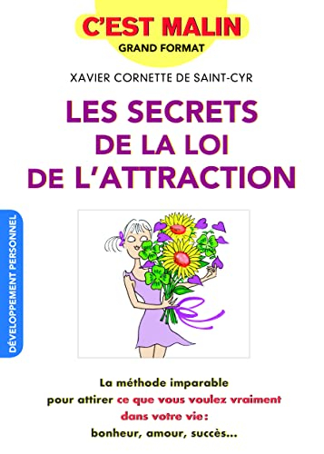 Les secrets de la loi d'attraction : la méthode imparable pour attirer ce que vous voulez vraiment d