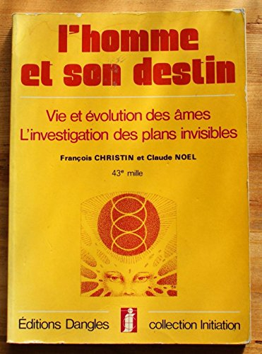 L'Homme et son destin : vie et évolution des âmes, l'investigation des plans invisibles