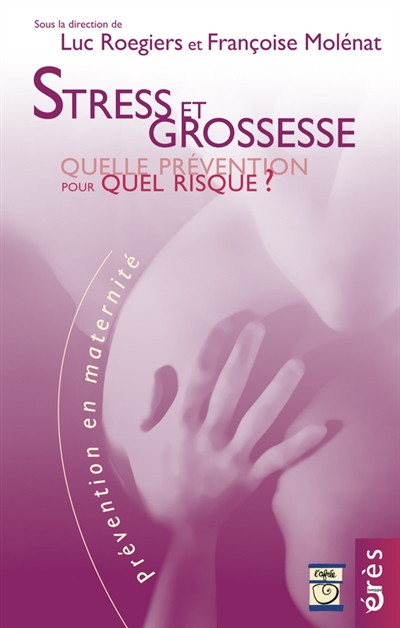 Stress et grossesse : quelle prévention pour quel risque ?