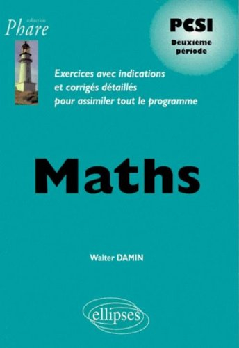 Maths PCSI, 2e année : exercices avec indications et corrigés détaillés pour assimiler tout le progr