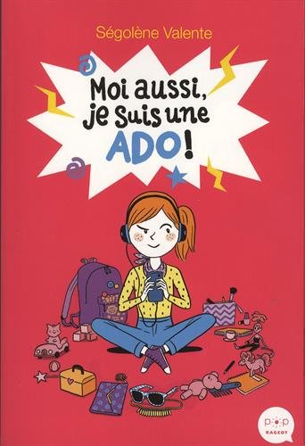 Moi aussi, je suis une ado !