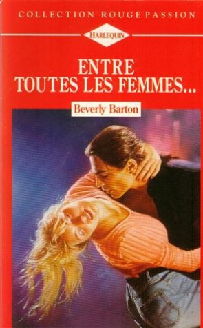 entre toutes les femmes,,, : collection : collection rouge passion n, 593
