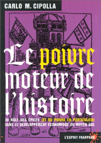 Le poivre, moteur de l'histoire : du rôle des épices, et du poivre en particulier, dans le développe