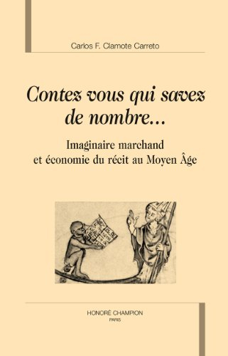 Contez vous qui savez de nombre... : imaginaire marchand et économie du récit au Moyen Age