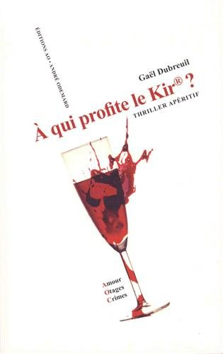 A qui profite le kir ? : thriller apéritif