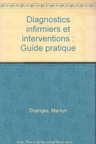 Diagnostics infirmiers et interventions : guide pratique
