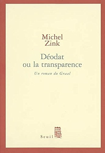 Déodat ou La transparence : un roman du Graal