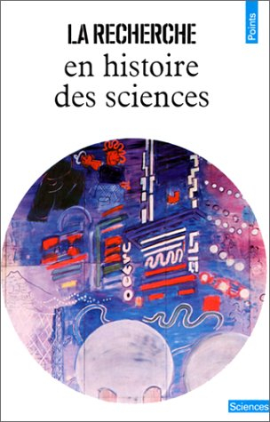 La Recherche. La Recherche en histoire des sciences