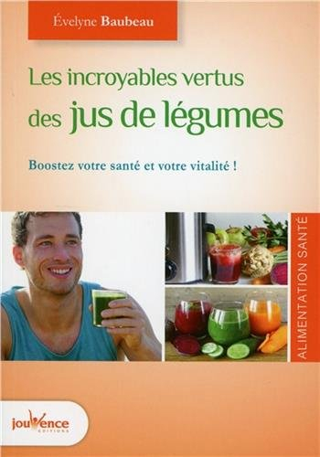 Les incroyables vertus des jus de légumes : boostez votre santé et votre vitalité !