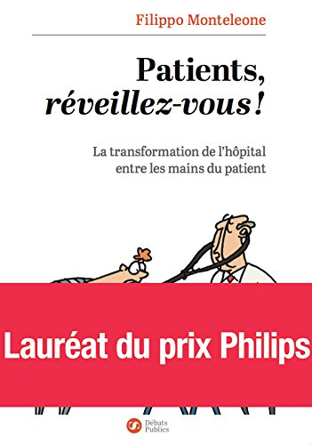 Patients, réveillez-vous ! : la transformation de l'hôpital entre les mains du patient