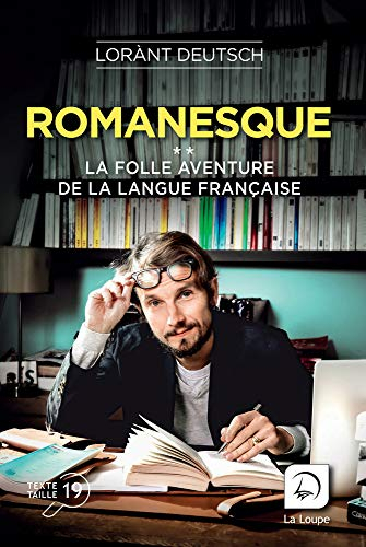 Romanesque : la folle aventure de la langue française