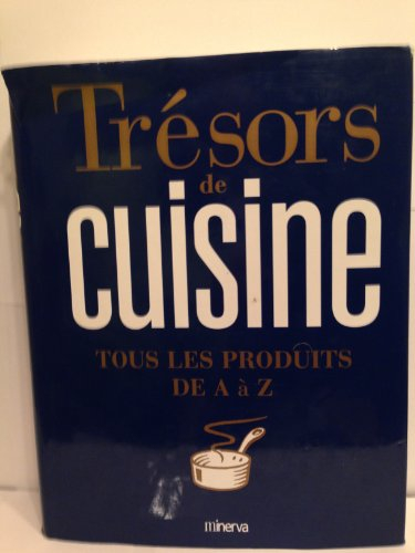 Trésors de cuisine : tous les produits de A à Z