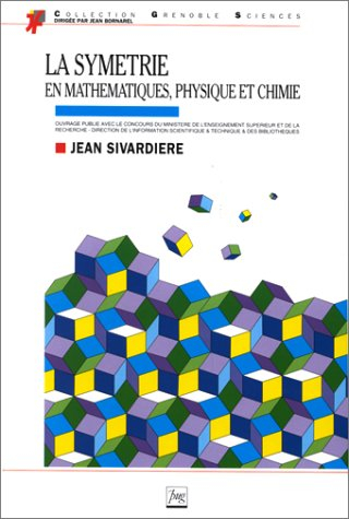 La symétrie en mathématiques, physique et en chimie
