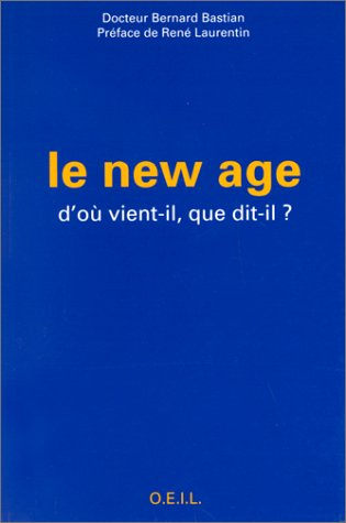 Le New Age : d'où vient-il, que dit-il ? Réponses pour un discernement chrétien