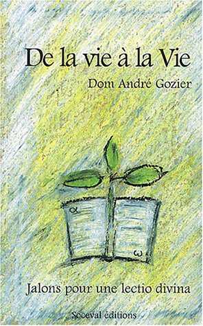 De la vie à la vie : la Bible me parle de ma vie : jalons pour une lectio divina