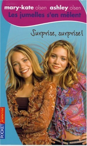 Les jumelles s'en mêlent : Mary-Kate Olsen, Ashley Olsen. Vol. 19. Surprise, surprise !