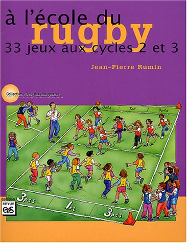 A l'école du rugby : 33 jeux aux cycles 2 et 3