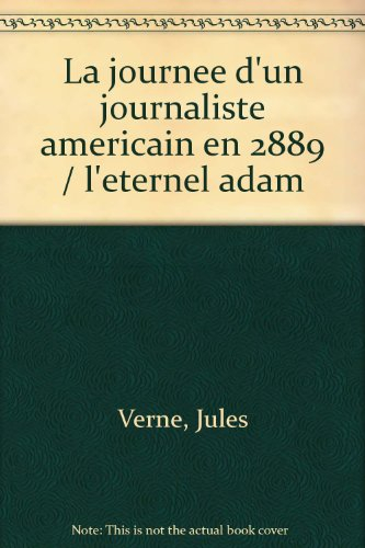 La Journée d'un journaliste américain en 2889. L'Eternel Adam