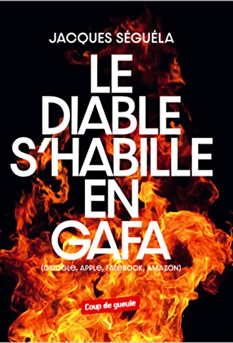 Le diable s'habille en GAFA : Google, Apple, Facebook, Amazon