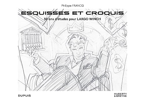 Philippe Francq : esquisses et croquis : 30 ans d'études pour Largo Winch