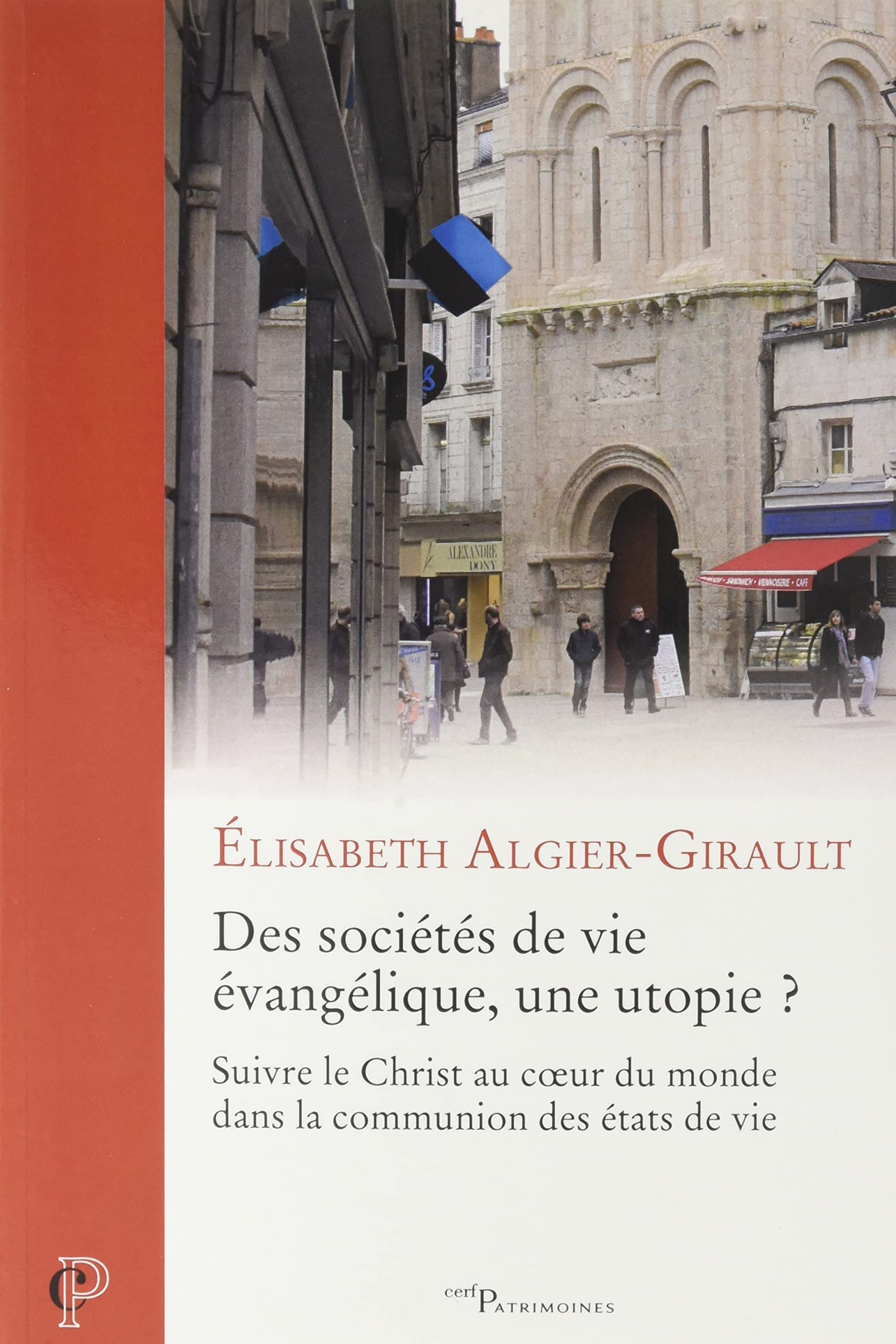 Des sociétés de vie évangélique, une utopie ? : suivre le Christ au coeur du monde dans la communion