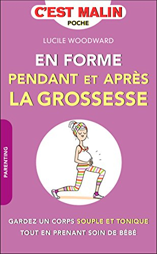 En forme pendant et après la grossesse : gardez un corps souple et tonique tout en prenant soin de b