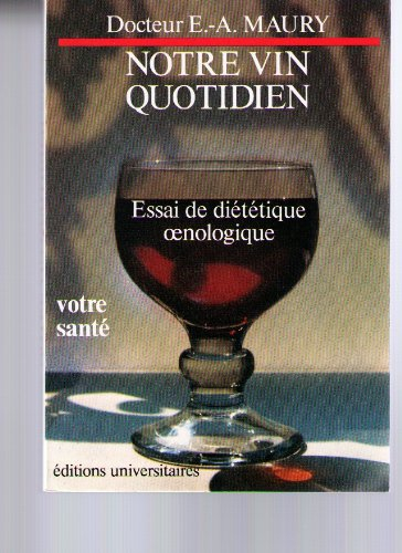 notre vin quotidien : essai de diététique oenologique