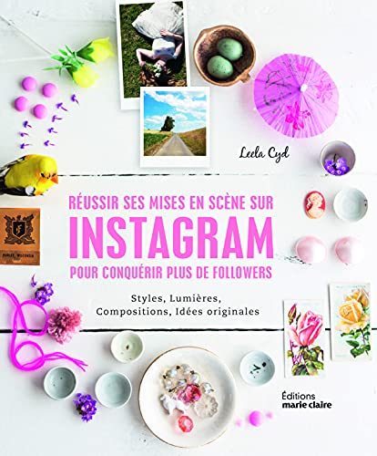 Réussir ses mises en scène sur Instagram pour conquérir plus de followers : styles, lumières, compos