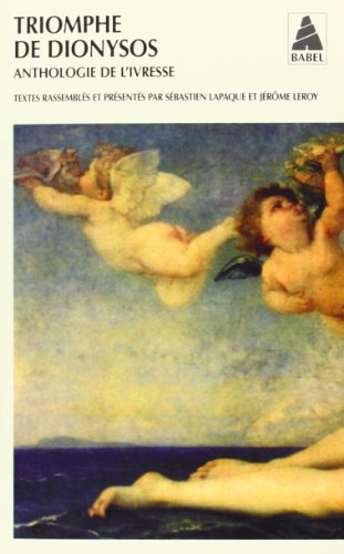 Triomphe de Dionysos : anthologie de l'ivresse