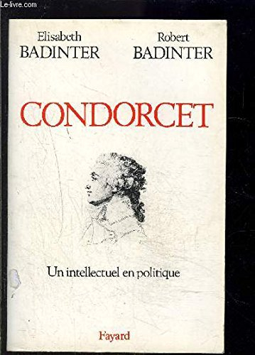 condorcet : 1743-1794 : un intellectuel en politique