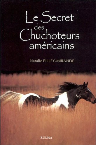 Le secret des chuchoteurs américains : Tom Dorrance, Ray Hunt, Monty Roberts, John Lyons, Pat Parell