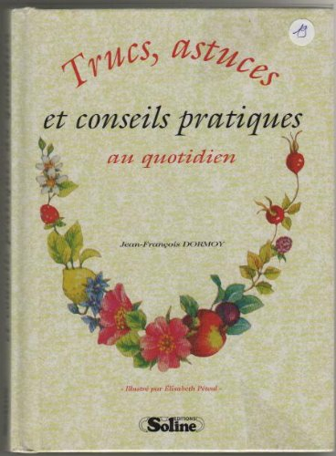 Trucs, astuces et conseils pratiques au quotidien