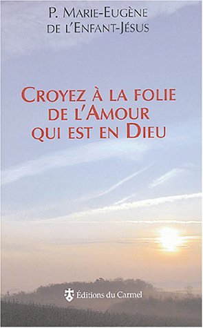 Croyez à la folie de l'amour qui est en Dieu