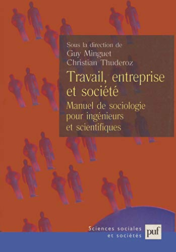 Travail, entreprise et société : manuel de sociologie pour ingénieurs et scientifiques